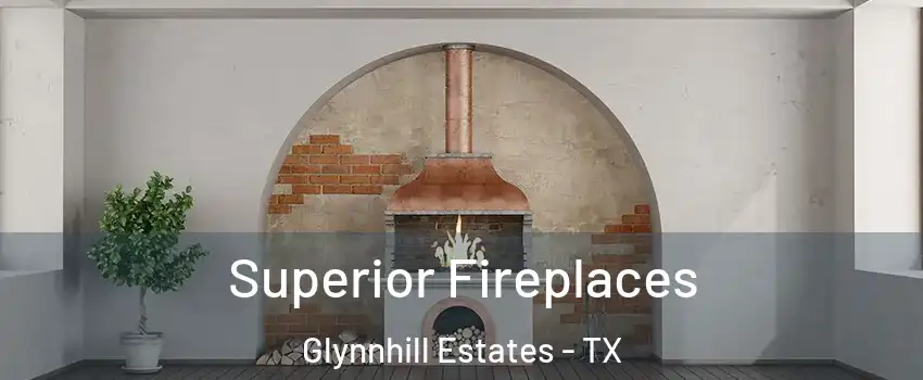 Superior Fireplaces Glynnhill Estates - TX