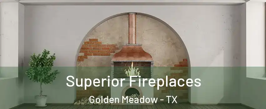 Superior Fireplaces Golden Meadow - TX