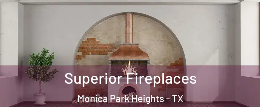 Superior Fireplaces Monica Park Heights - TX