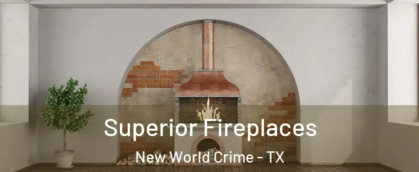 Superior Fireplaces New World Crime - TX