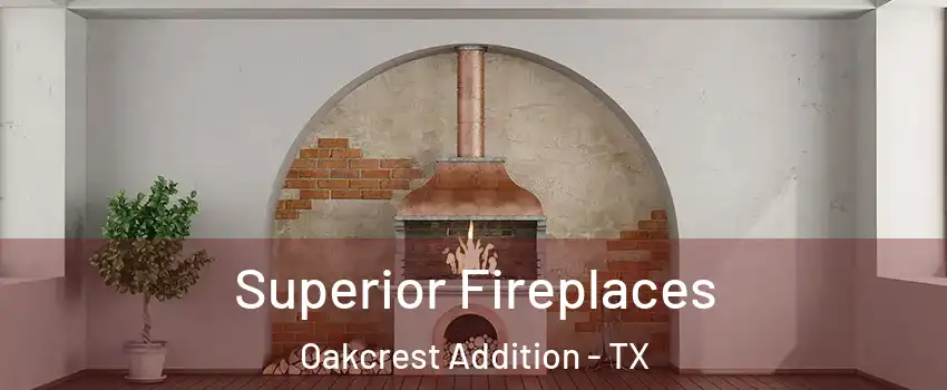 Superior Fireplaces Oakcrest Addition - TX