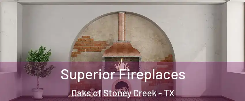 Superior Fireplaces Oaks of Stoney Creek - TX