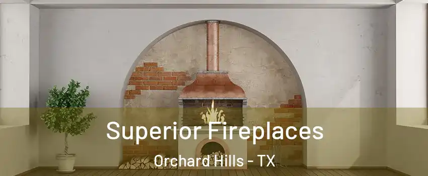 Superior Fireplaces Orchard Hills - TX