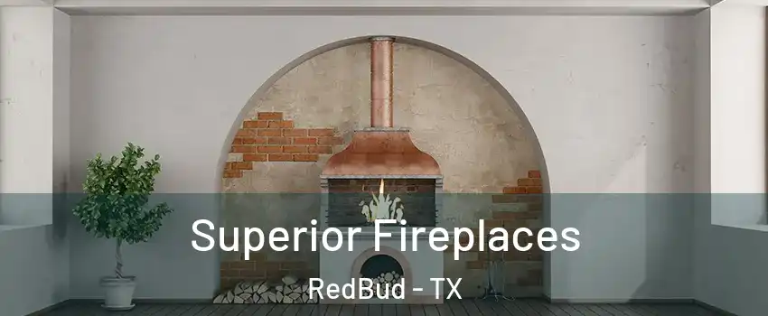 Superior Fireplaces RedBud - TX