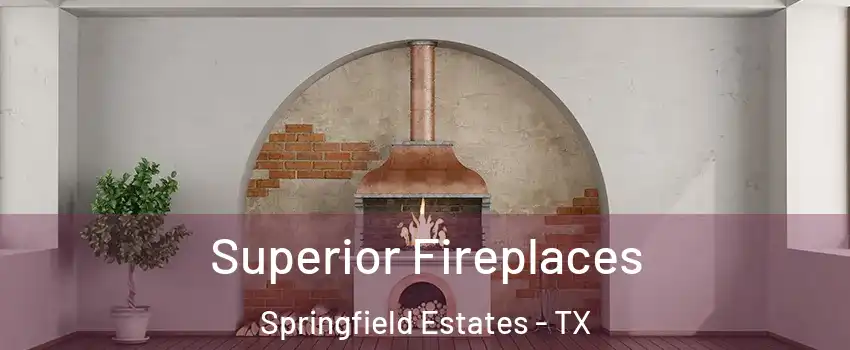 Superior Fireplaces Springfield Estates - TX