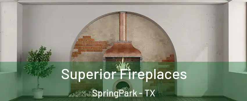 Superior Fireplaces SpringPark - TX