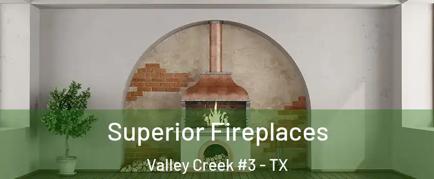 Superior Fireplaces Valley Creek #3 - TX