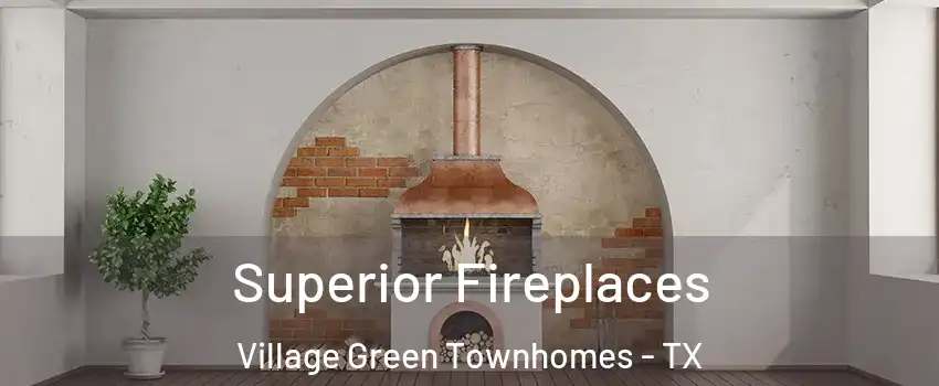 Superior Fireplaces Village Green Townhomes - TX