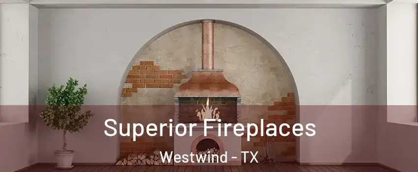 Superior Fireplaces Westwind - TX