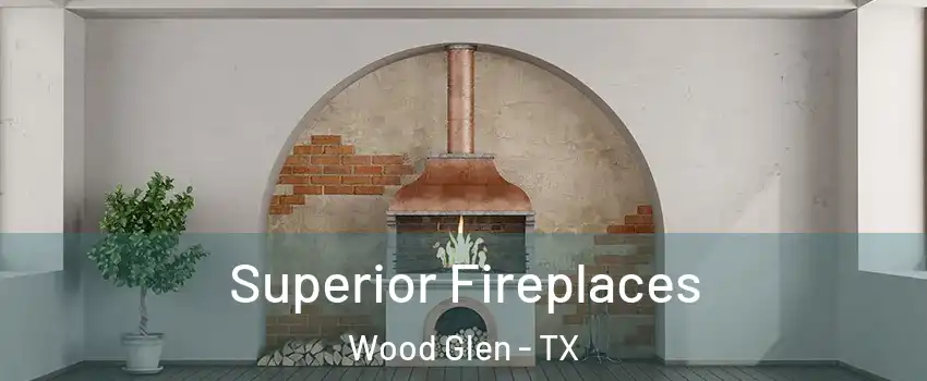 Superior Fireplaces Wood Glen - TX
