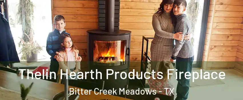 Thelin Hearth Products Fireplace Bitter Creek Meadows - TX