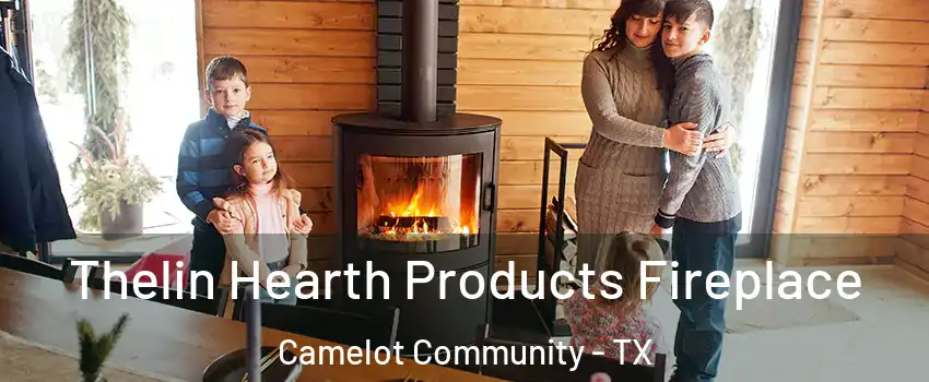 Thelin Hearth Products Fireplace Camelot Community - TX