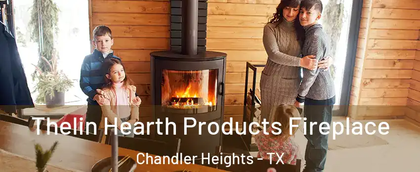 Thelin Hearth Products Fireplace Chandler Heights - TX