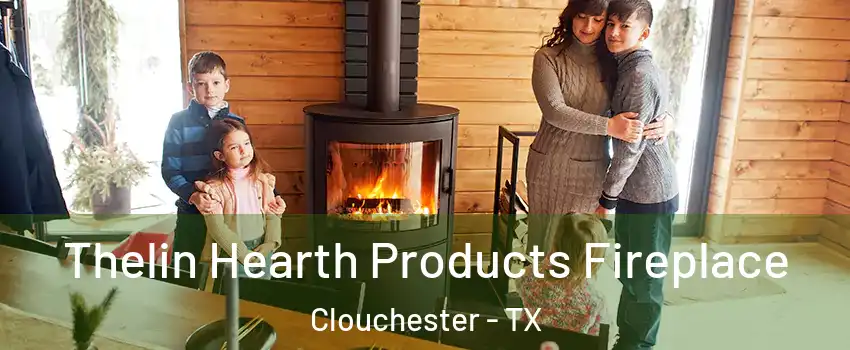 Thelin Hearth Products Fireplace Clouchester - TX
