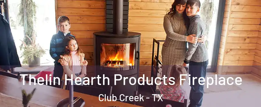 Thelin Hearth Products Fireplace Club Creek - TX