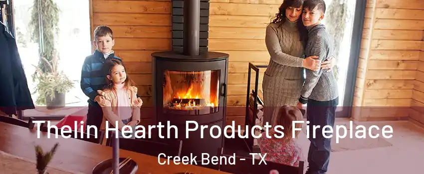 Thelin Hearth Products Fireplace Creek Bend - TX