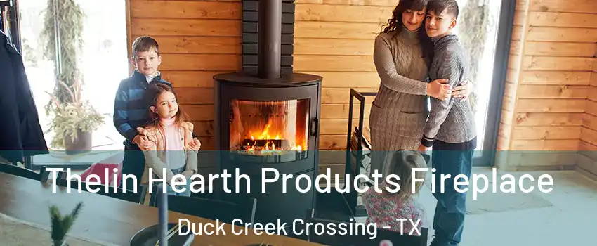 Thelin Hearth Products Fireplace Duck Creek Crossing - TX