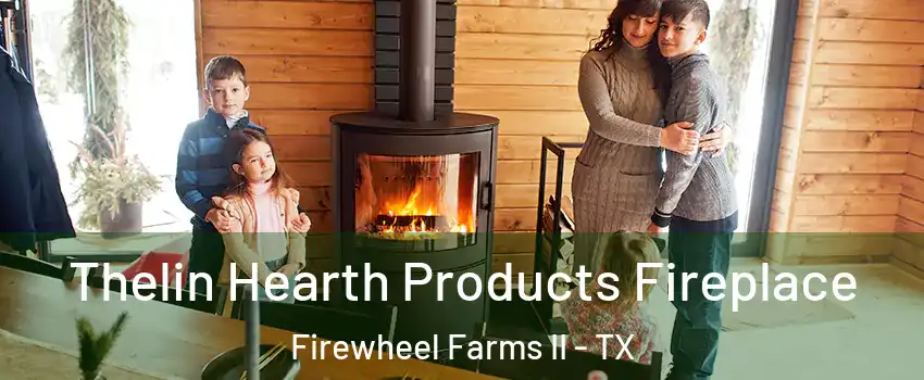 Thelin Hearth Products Fireplace Firewheel Farms II - TX