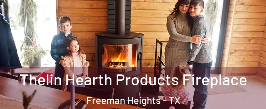 Thelin Hearth Products Fireplace Freeman Heights - TX