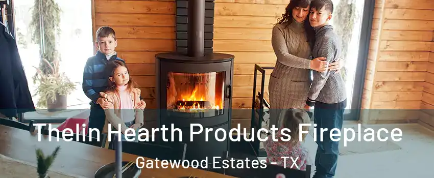 Thelin Hearth Products Fireplace Gatewood Estates - TX