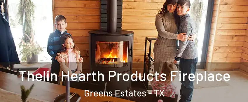 Thelin Hearth Products Fireplace Greens Estates - TX
