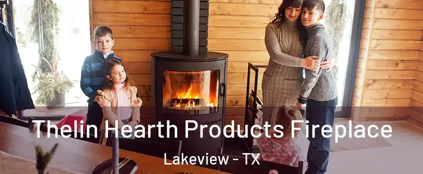 Thelin Hearth Products Fireplace Lakeview - TX