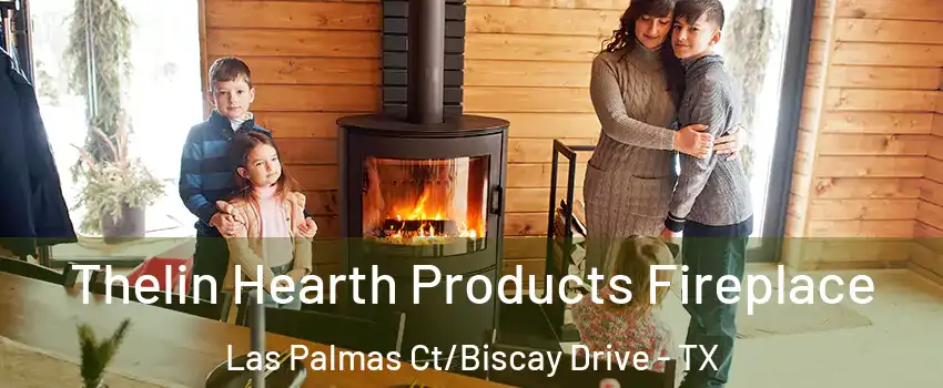 Thelin Hearth Products Fireplace Las Palmas Ct/Biscay Drive - TX