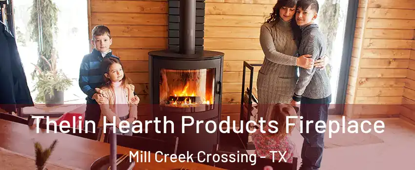 Thelin Hearth Products Fireplace Mill Creek Crossing - TX