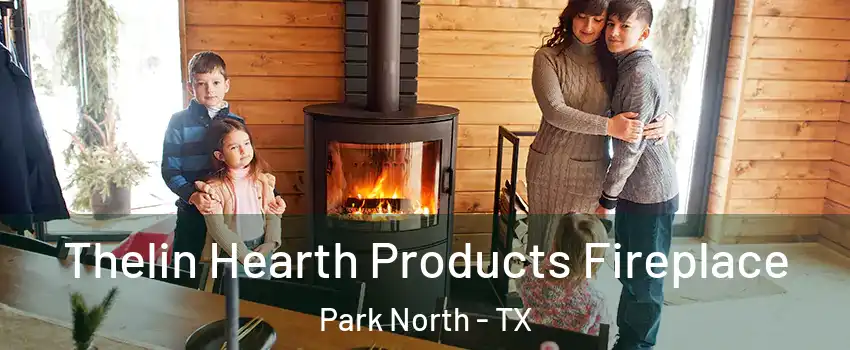 Thelin Hearth Products Fireplace Park North - TX
