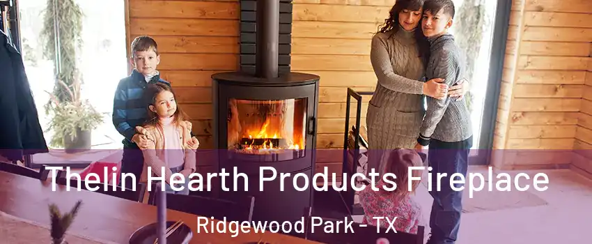 Thelin Hearth Products Fireplace Ridgewood Park - TX