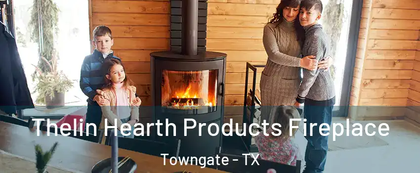 Thelin Hearth Products Fireplace Towngate - TX