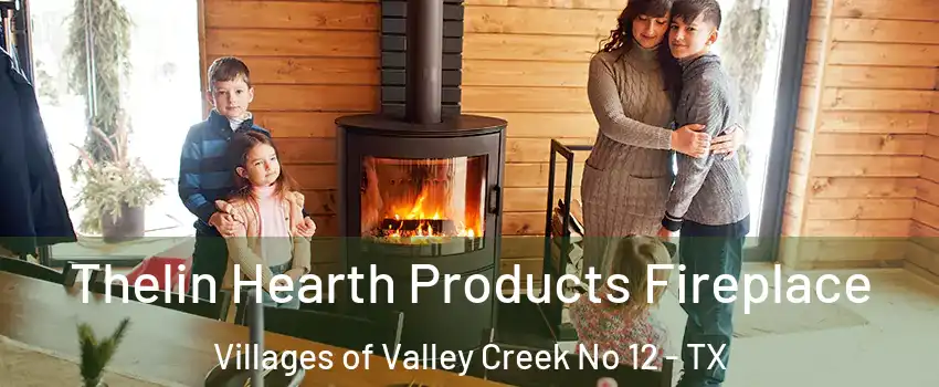 Thelin Hearth Products Fireplace Villages of Valley Creek No 12 - TX