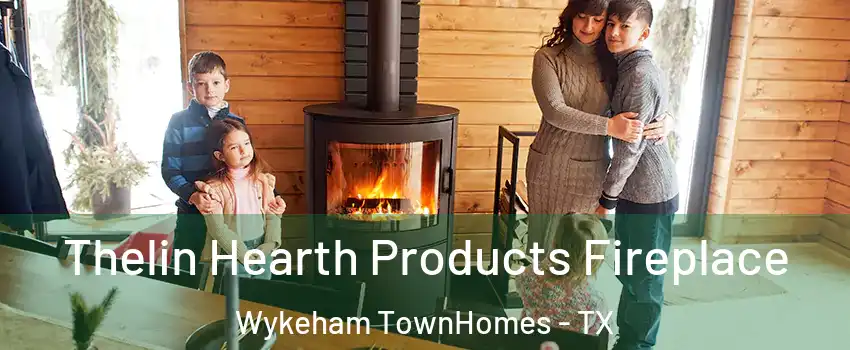 Thelin Hearth Products Fireplace Wykeham TownHomes - TX