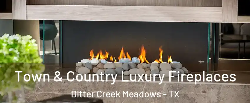 Town & Country Luxury Fireplaces Bitter Creek Meadows - TX