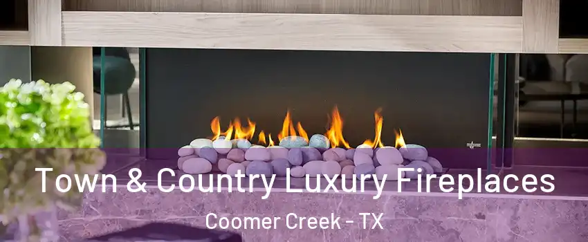 Town & Country Luxury Fireplaces Coomer Creek - TX