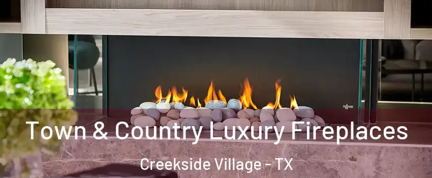 Town & Country Luxury Fireplaces Creekside Village - TX
