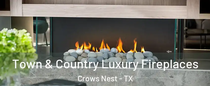 Town & Country Luxury Fireplaces Crows Nest - TX
