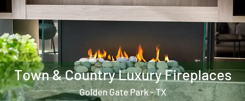 Town & Country Luxury Fireplaces Golden Gate Park - TX