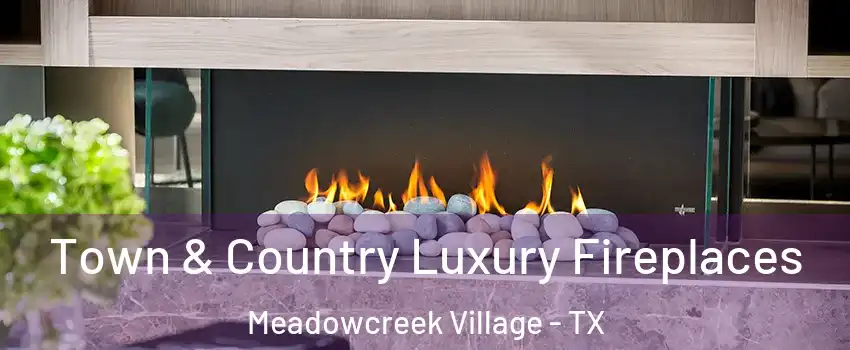 Town & Country Luxury Fireplaces Meadowcreek Village - TX