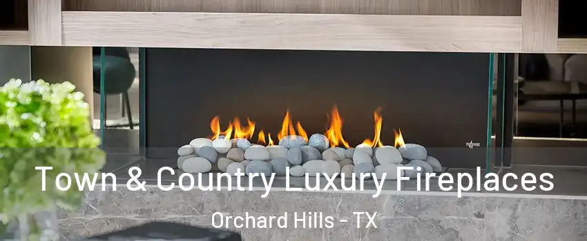Town & Country Luxury Fireplaces Orchard Hills - TX