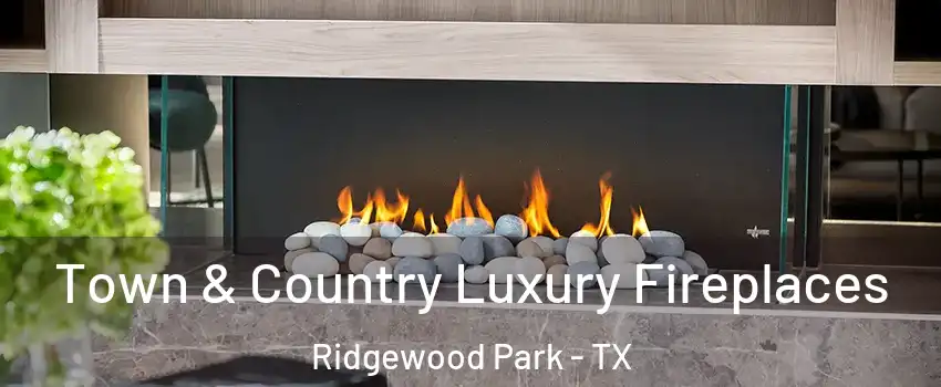 Town & Country Luxury Fireplaces Ridgewood Park - TX