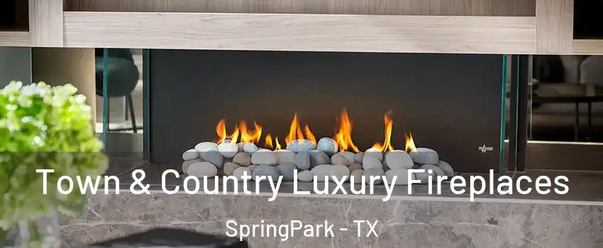 Town & Country Luxury Fireplaces SpringPark - TX