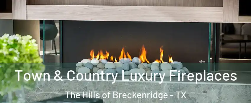 Town & Country Luxury Fireplaces The Hills of Breckenridge - TX