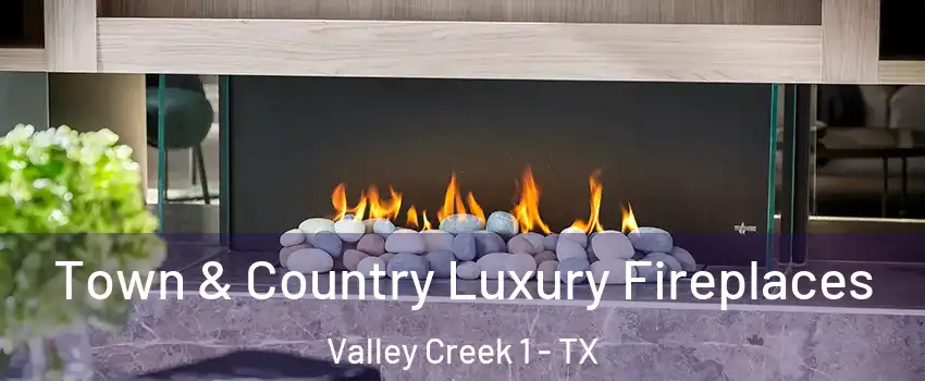 Town & Country Luxury Fireplaces Valley Creek 1 - TX