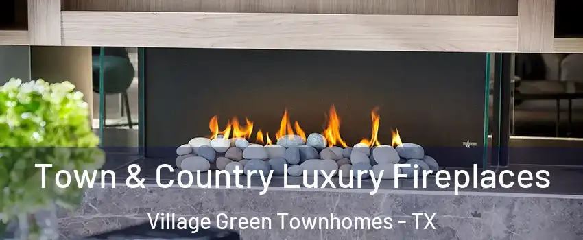 Town & Country Luxury Fireplaces Village Green Townhomes - TX