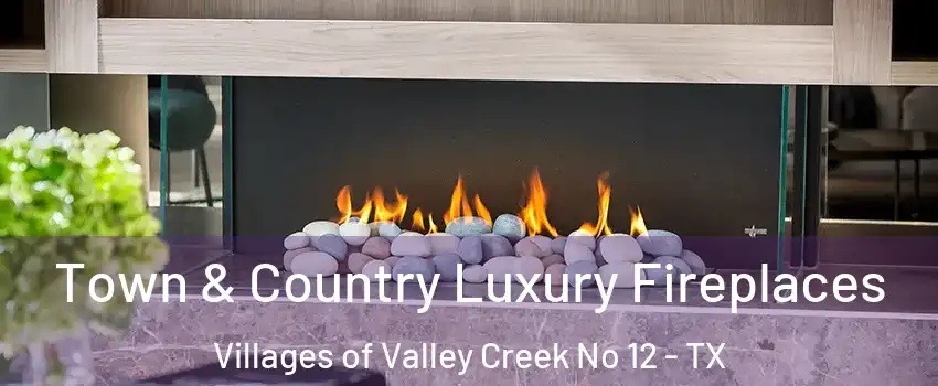 Town & Country Luxury Fireplaces Villages of Valley Creek No 12 - TX