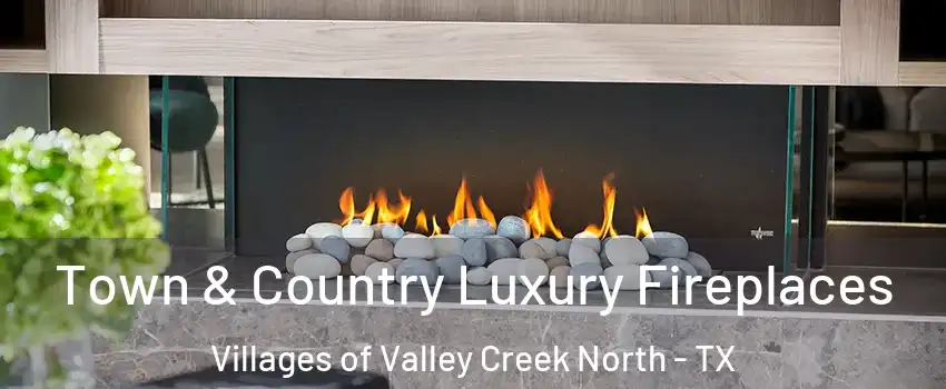Town & Country Luxury Fireplaces Villages of Valley Creek North - TX