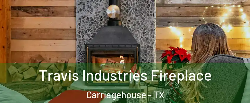 Travis Industries Fireplace Carriagehouse - TX
