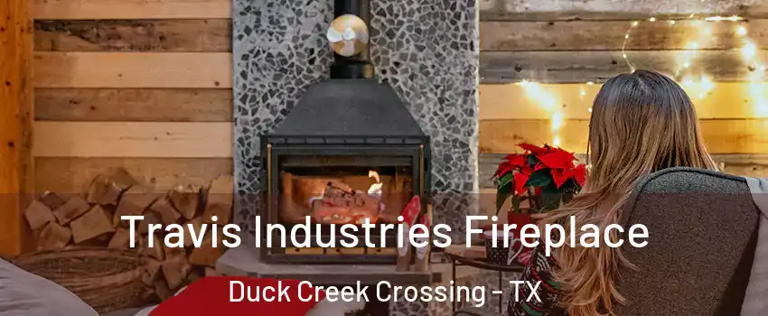 Travis Industries Fireplace Duck Creek Crossing - TX
