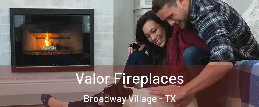 Valor Fireplaces Broadway Village - TX